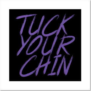 Tuck Your Chin (Purple) Posters and Art